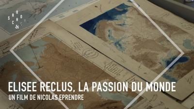 Aperçu de 'Elisée Reclus, la passion du monde'